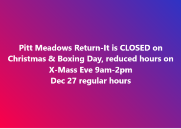 Pitt Meadows Return-It is CLOSED on Christmas & Boxing Day